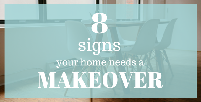 8 Signs Your Home Needs A Makeover Decorview.png